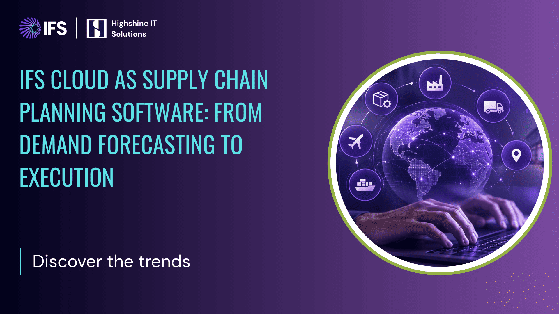IFS Cloud as Supply Chain Planning Software: From Demand Forecasting to Execution